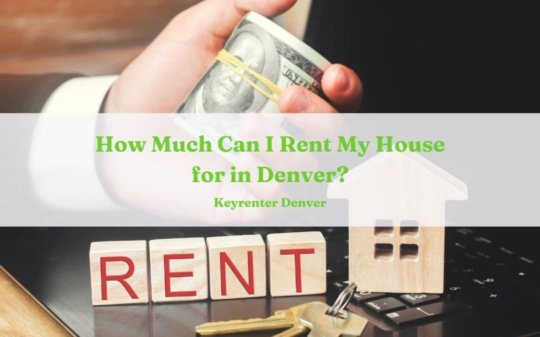 How Much Can I Rent My House for in Denver?