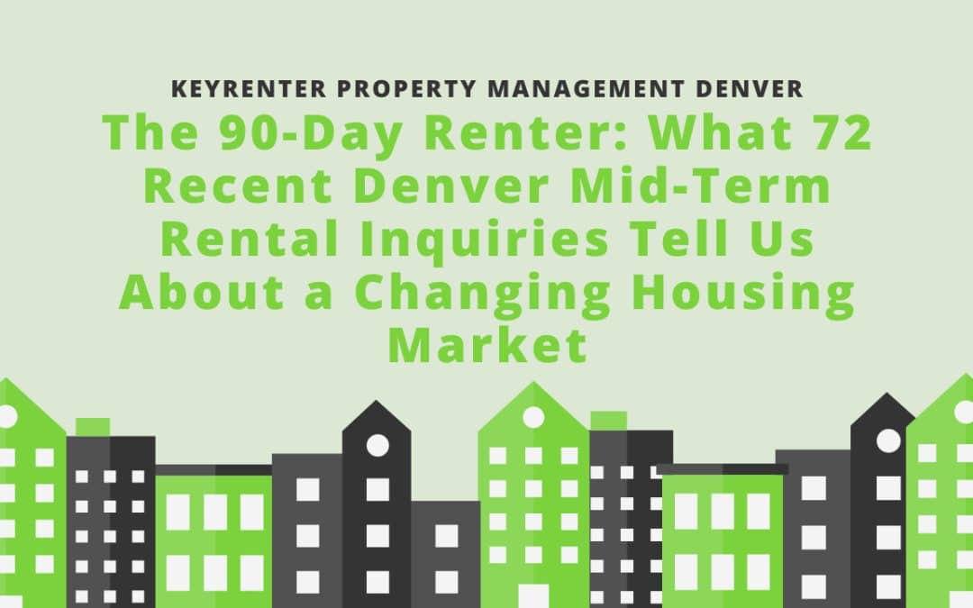 The 90-Day Renter: What 72 Recent Denver Mid-Term Rental Inquiries Tell Us About a Changing Housing Market